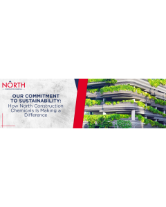 Our Commitment to Sustainability: How North Construction Chemicals Is Making a Difference